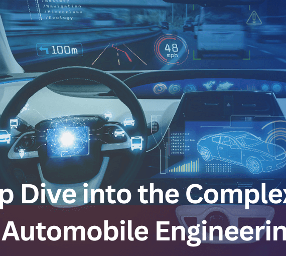 A Deep Dive into the Complexities of Automobile Engineering