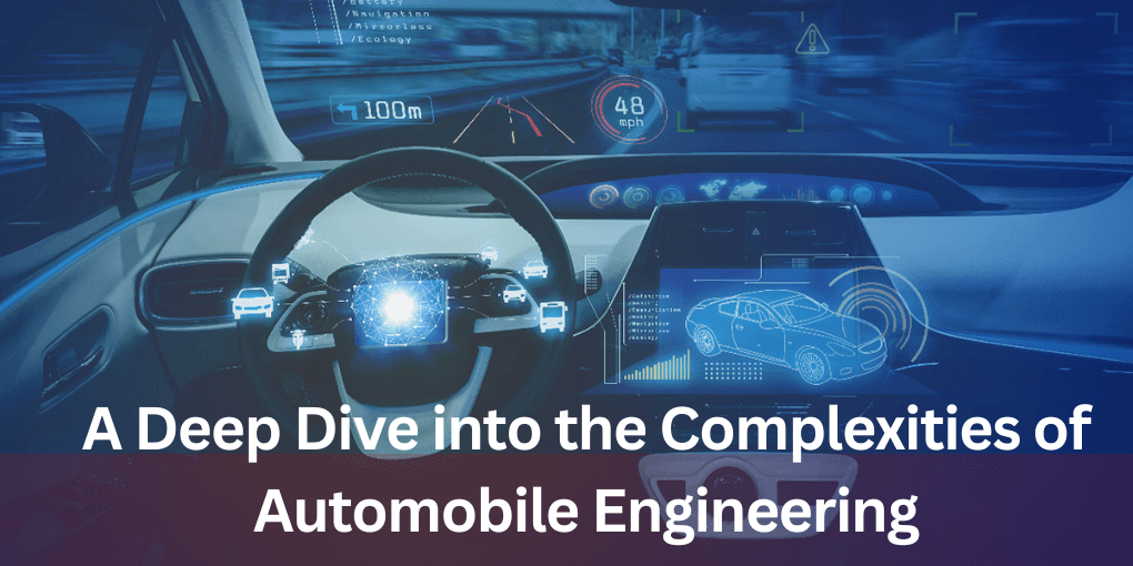 A Deep Dive into the Complexities of Automobile Engineering