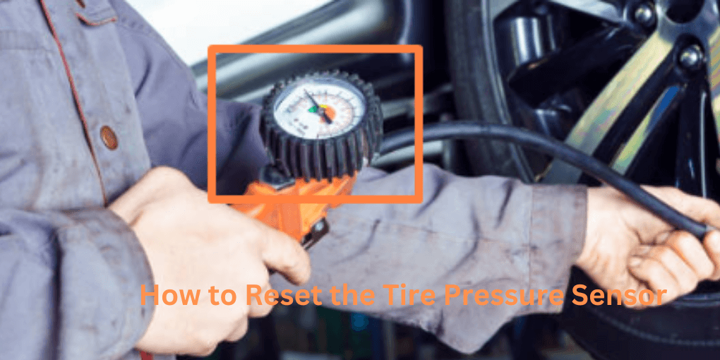 How to Reset the Tire Pressure Sensor